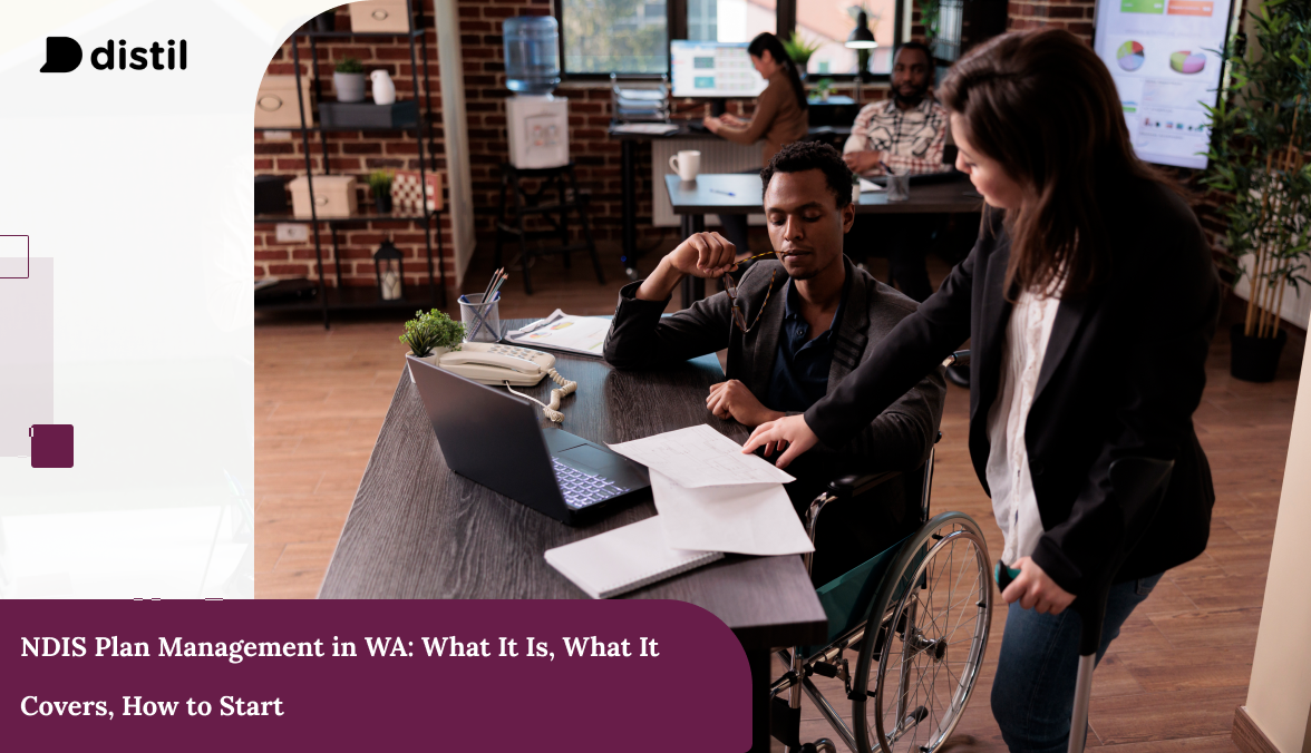 NDIS Plan Management in WA: What It Is, What It Covers, How to Start